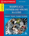 Praktyczna edukacja, samodoskonalenie, motywacja: Manipulacja i wywieranie wpływu na ludzi - ebook