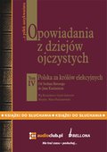 Opowiadania z dziejów ojczystych, tom IV - Polska za królów elekcyjnych - Od Stefana Batorego do Jana Kazimierza - audiobook