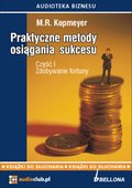 Poradniki: „Zdobywanie fortuny”. Praktyczne metody osiagania sukcesu. Cześć 1  - audiobook