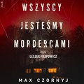 Kryminał, sensacja, thriller: Wszyscy jesteśmy mordercami - audiobook