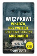 Więzy krwi. Władza, przywileje i zbrodnie rodziny Murdaugh - ebook