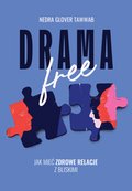 Drama Free. Jak mieć zdrowe relacje z bliskimi - ebook