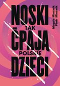 Dokument, literatura faktu, reportaże, biografie: Noski. Tak ćpają polskie dzieci - ebook