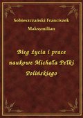 ebooki: Bieg życia i prace naukowe Michała Pełki Polińskiego - ebook