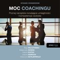 Moc coachingu. Poznaj narzędzia rozwijające umiejętności i kompetencje osobiste. Wydanie II rozszerzone - audiobook