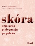 Poradniki: Skóra. Azjatycka pielęgnacja po polsku - ebook