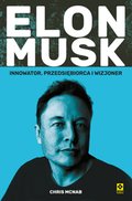 Elon Musk. Innowator, przedsiębiorca i wizjoner - ebook