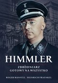 Himmler. Zbrodniarz gotowy na wszystko - ebooki