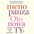 Menopauza. Oto nowa TY. Przewodnik po ścieżce zmian hormonalnych - audiobook
