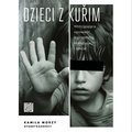 Dzieci z Kuřim. Wstrząsająca opowieść o przemocy, manipulacji i sekcie - audiobook