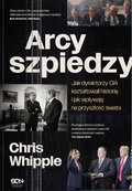 Dokument, literatura faktu, reportaże, biografie: Arcyszpiedzy. Jak dyrektorzy CIA kształtowali historię i jak wpływają na przyszłość świata - ebook