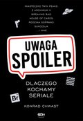 Uwaga, spoiler! Dlaczego kochamy seriale - ebook