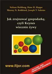 : Jak zrujnować gospodarkę - czyli Keynes wiecznie żywy - ebooki