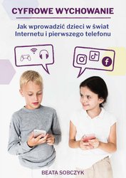 : Cyfrowe wychowanie. Jak wprowadzić dzieci w świat pierwszego telefonu i Internetu - ebook