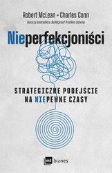 : NIEPERFEKCJONIŚCI. Strategiczne podejście na niepewne czasy - ebook