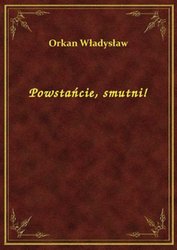 : Powstańcie, smutni! - ebook