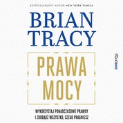 : Prawa mocy. Wykorzystaj ponadczasowe prawdy i zdobądź wszystko, czego pragniesz - audiobook