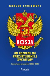 : Rosja. Od rozpadu do faszystowskiej dyktatury. Scenariusze przyszłości 2026-2036 - ebook