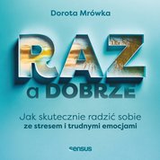 : RAZ a dobrze. Jak skutecznie radzić sobie ze stresem i trudnymi emocjami - audiobook
