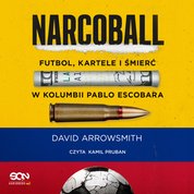 : Narcoball. Futbol, kartele i śmierć w Kolumbii Pablo Escobara - audiobook