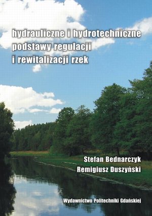 Hydrauliczne i hydrotechniczne podstawy regulacji i rewitalizacji rzek &ndash; ebook