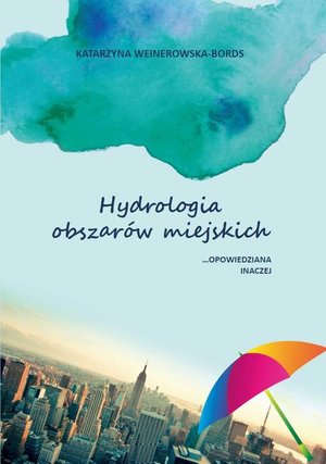 Hydrologia obszar&oacute;w miejskich opowiedziana inaczej &ndash; ebook