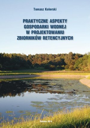 Praktyczne aspekty gospodarki wodnej w projektowaniu zbiornik&oacute;w retencyjnych &ndash; ebook