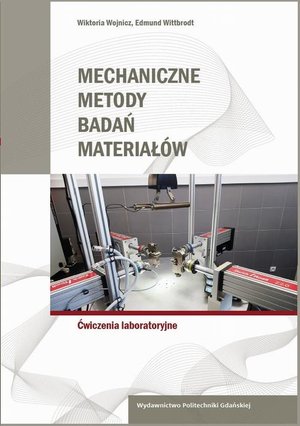 Mechaniczne metody badań materiał&oacute;w. Ćwiczenia laboratoryjne &ndash; ebook