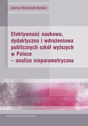 Efektywność naukowa, dydaktyczna i wdrożeniowa publicznych szk&oacute;ł wyższych w Polsce - analiza nieparametryczna &ndash; ebook