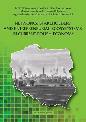 Networks, stakeholders and entrepreneurial ecosysystems in current Polish economy &ndash; ebook