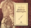 Dokument, literatura faktu, reportaże, biografie: Stulecie Chirurgów - audiobook
