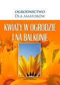 Kwiaty w Ogrodzie i na Balkonie - ebook