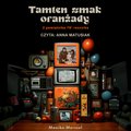 Dokument, literatura faktu, reportaże, biografie: Tamten smak oranżady. Z pamiętnika 78' rocznika - audiobook