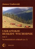 Ukraińskie Beskidy Wschodnie Tom II. Na beskidzkich szlakach (cz.1) - ebook