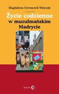 Życie codzienne w muzułmańskim Madrycie - ebook