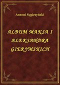 Darmowe ebooki: Album Maksa I Aleksandra Gierymskich - ebook