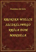 ebooki: Kronika Wielce Szczęśliwego Króla Dom Manuela - ebook