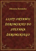 ebooki: Listy Oktawii Żeromskiej Do Stefana Żeromskiego - ebook