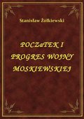 Początek I Progres Wojny Moskiewskiej - ebook