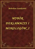 Wybór Deklamacyj I Monologów I - ebook