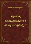 Wybór Deklamacyj I Monologów II - ebook