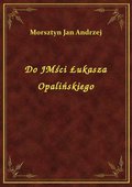 ebooki: Do JMści Łukasza Opalińskiego - ebook