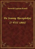 ebooki: Do Joanny Kuczyńskiej (7 VIII 1866) - ebook