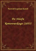 ebooki: Do Józefa Komorowskiego (1853) - ebook