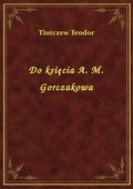 ebooki: Do księcia A. M. Gorczakowa - ebook