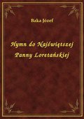 Hymn do Najświętszej Panny Loretańskiej - ebook