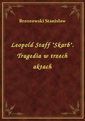 Leopold Staff "Skarb". Tragedia w trzech aktach - ebook