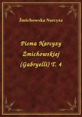 Pisma Narcyzy Żmichowskiej (Gabryelli) T. 4 - ebook