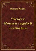 Wakacye w Warszawie : pogadanki o architekturze - ebook