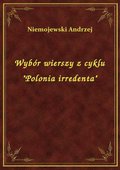 Wybór wierszy z cyklu "Polonia irredenta" - ebook